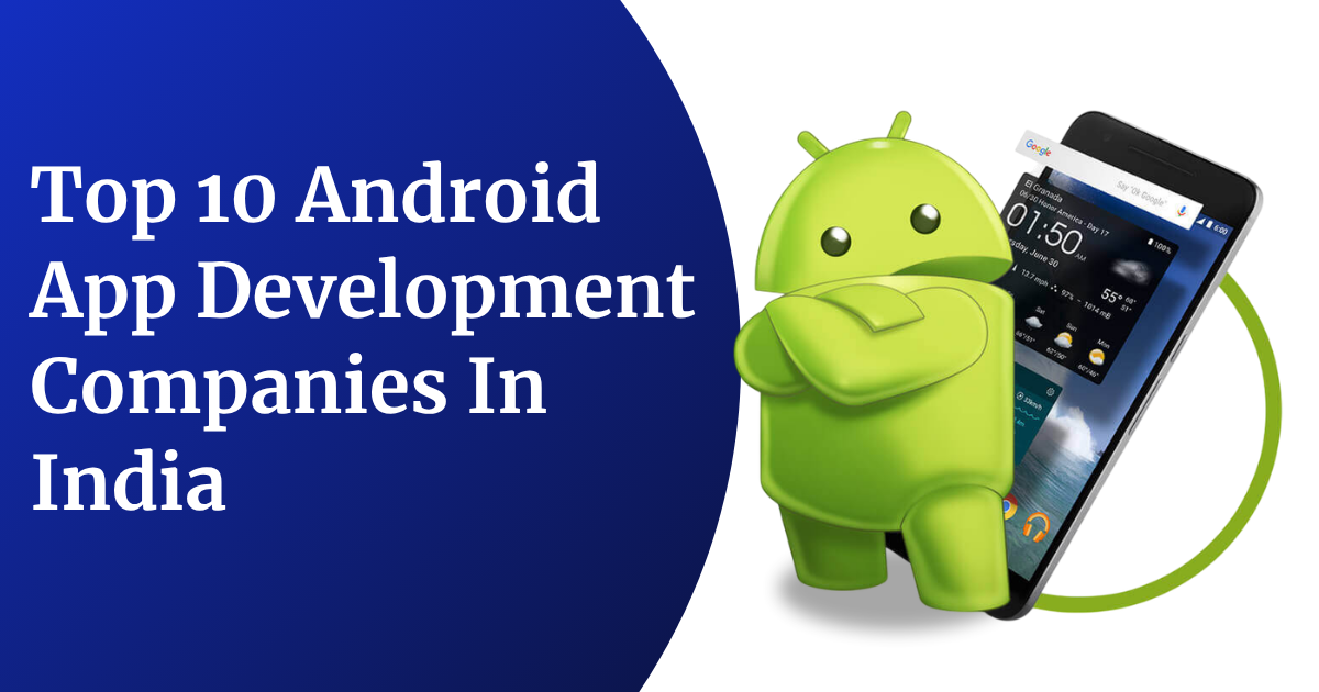 Top 10 Android App Development Companies in India 2026