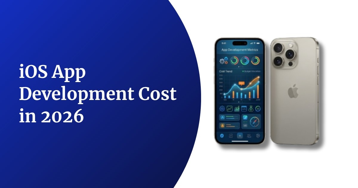 iOS App Development Cost in 2026: A Comprehensive Guide