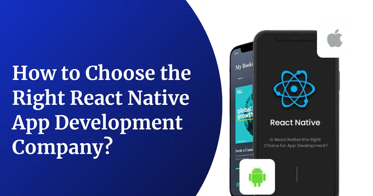 How to Choose the Right React Native App Development Company?