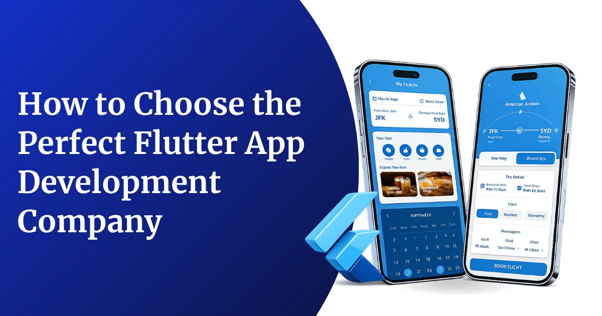 How to Choose the Perfect Flutter App Development Company