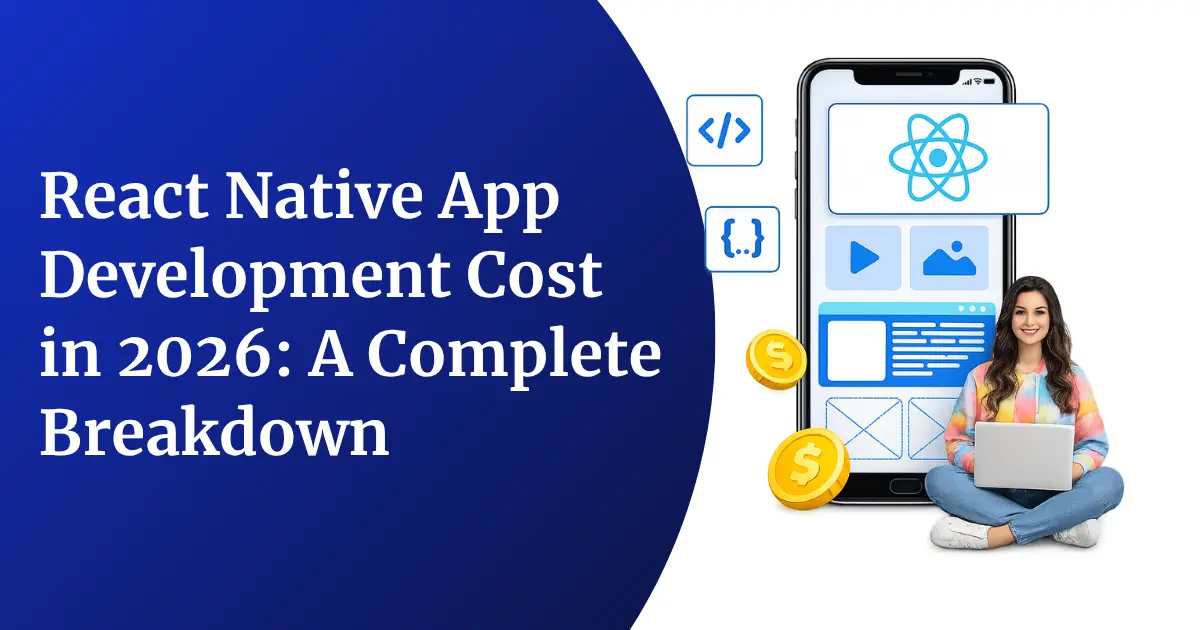 React Native App Development Cost in 2026: A Complete Breakdown