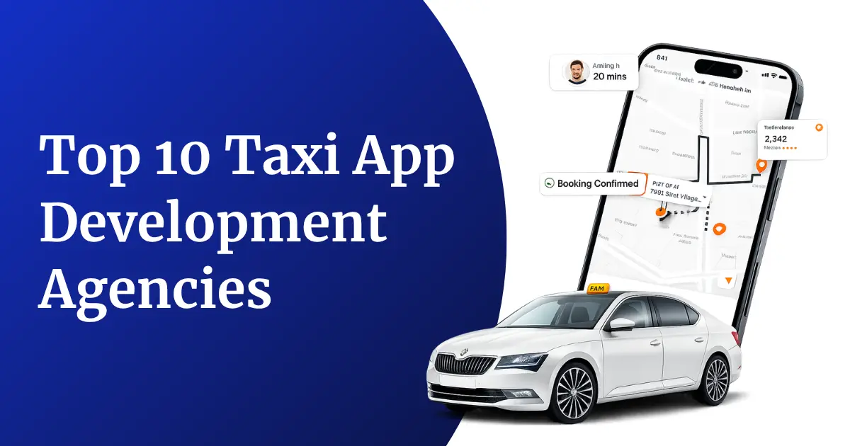Top 10 Taxi App Development Agencies Building Next-Gen On-Demand Platforms