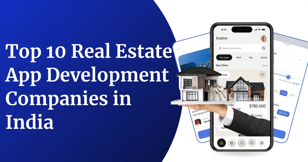 Top 10 Real Estate App Development Companies in India