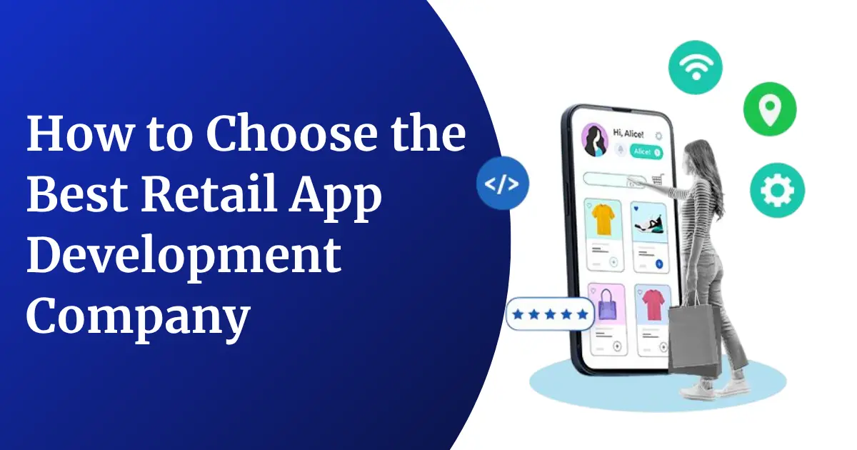How to Choose the Best Retail App Development Company in 2026