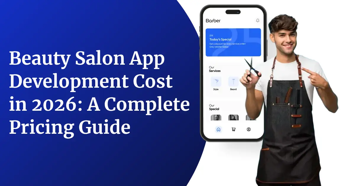 Beauty Salon App Development Cost in 2026: A Complete Pricing Guide