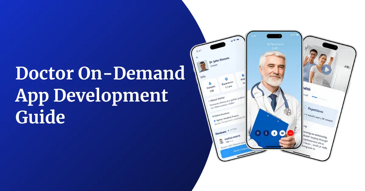 Doctor On-Demand App Development Guide: Key Features, Tech Stack & Pricing